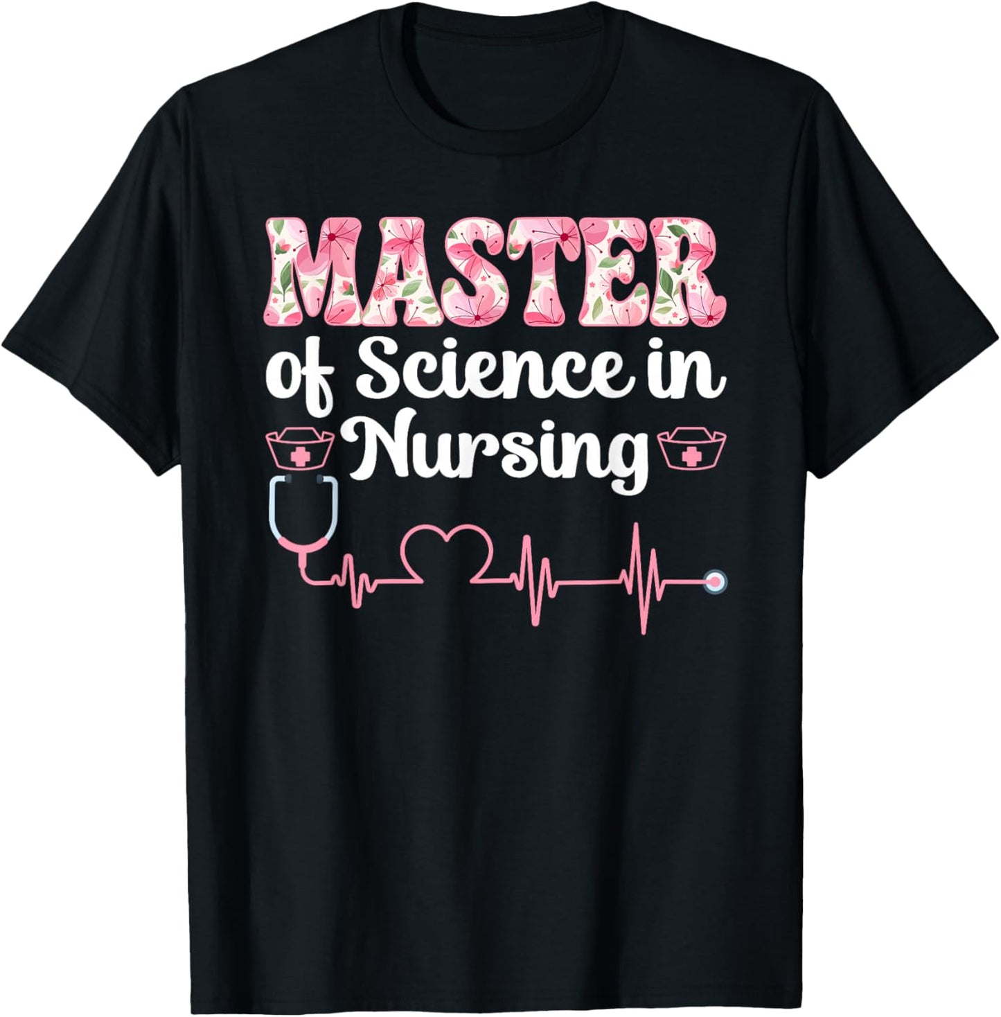 Master of Science in Nursing Grad Nursing Master's Degree T-Shirt - T-Shirt | Black