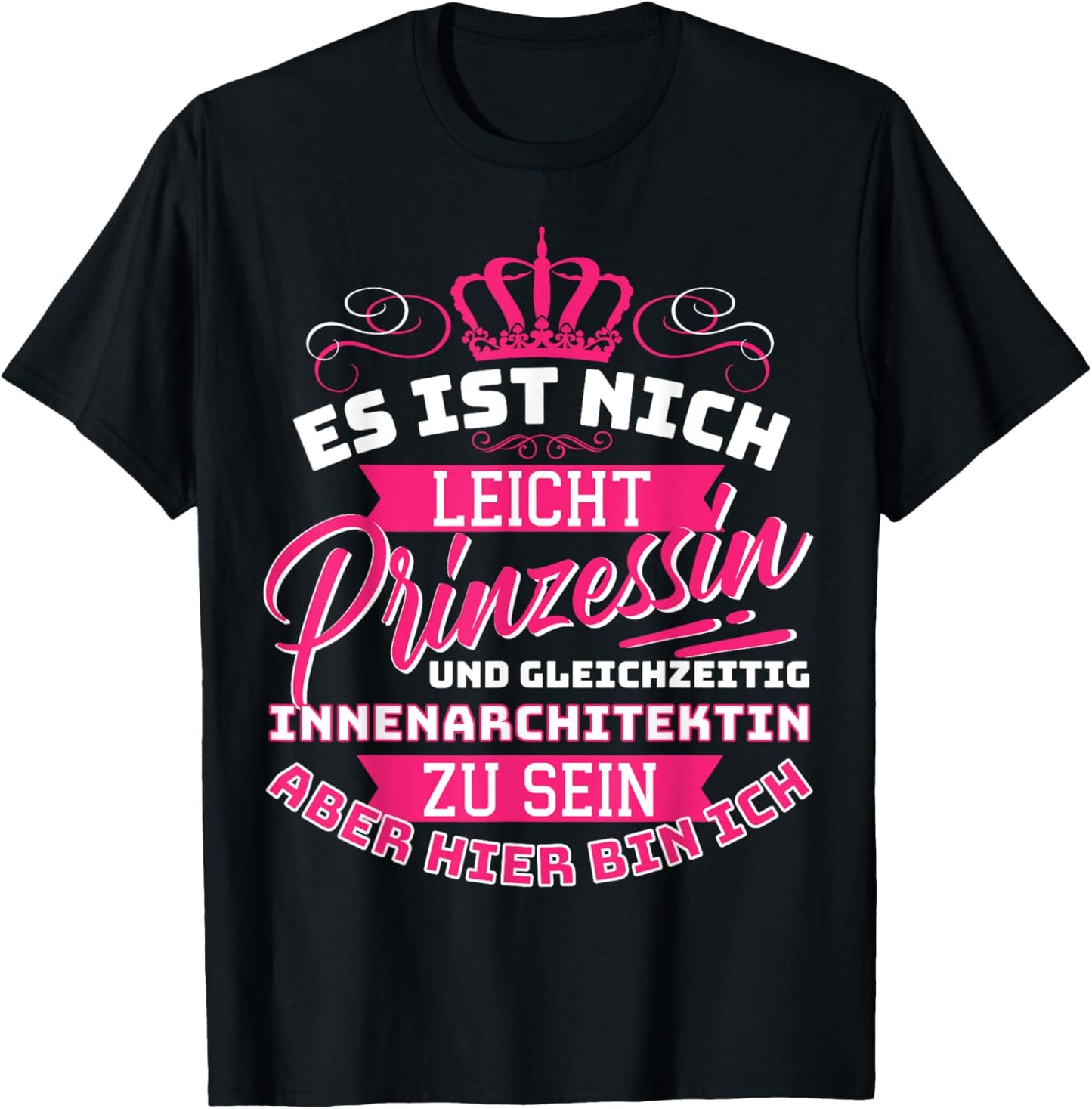 Prinzessin & Innenarchitektin Innenarchitektur Beruf Spruch T-Shirt - T-Shirt | Black