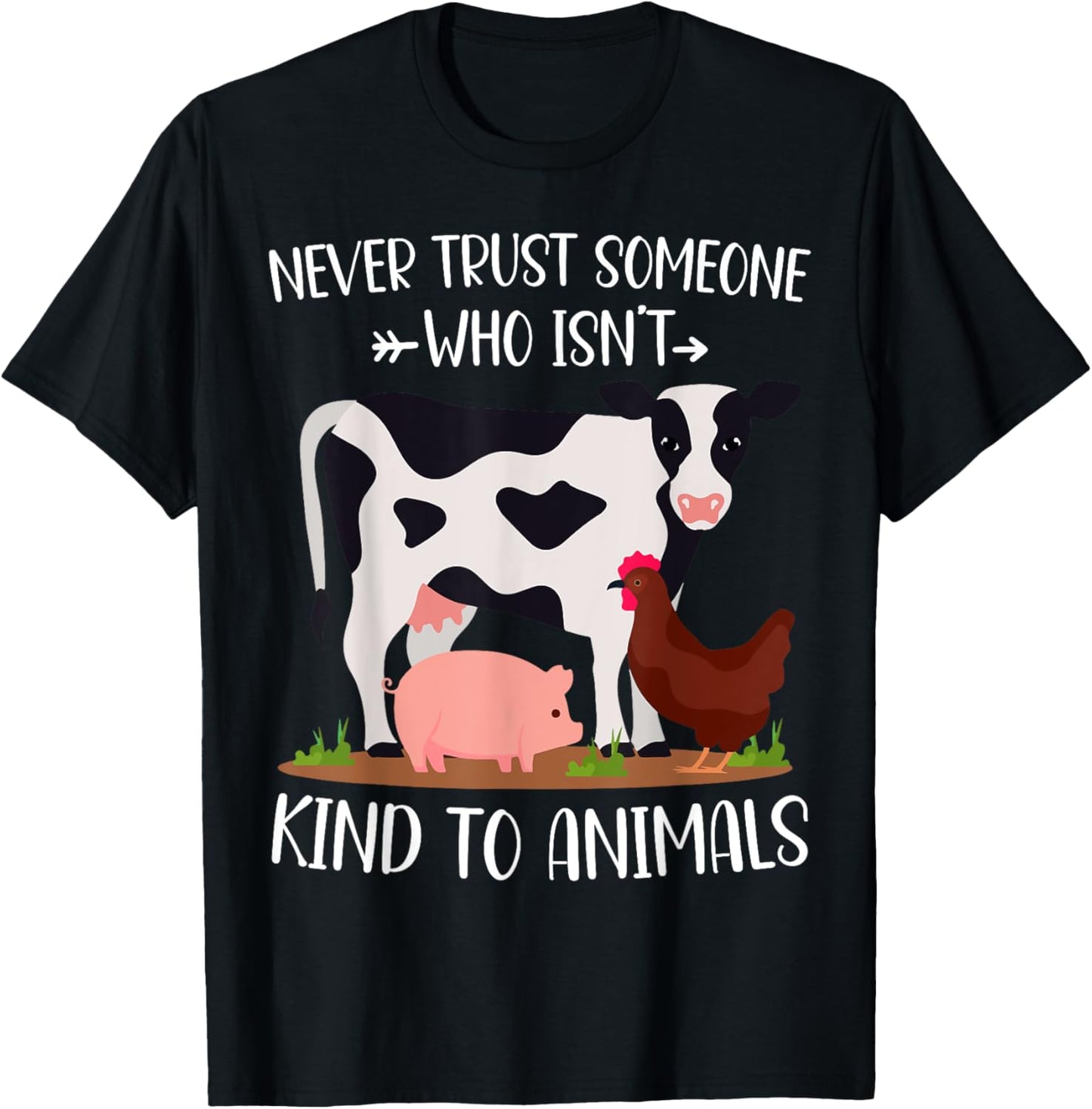 Never Trust Someone Who Isn't Kind to Animals Lover Vegan T-Shirt - T-Shirt | Black