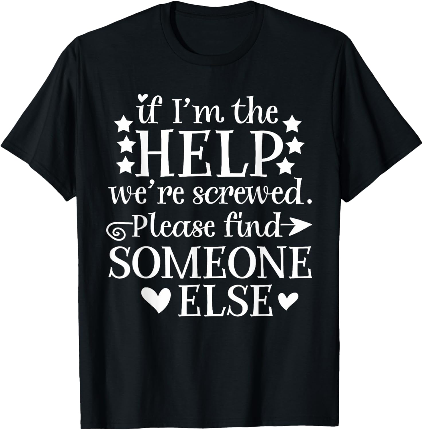 If I'm The Help We're Screwed Gift Men T-Shirt - T-Shirt | Black