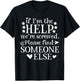 If I'm The Help We're Screwed Gift Men T-Shirt - T-Shirt | Black