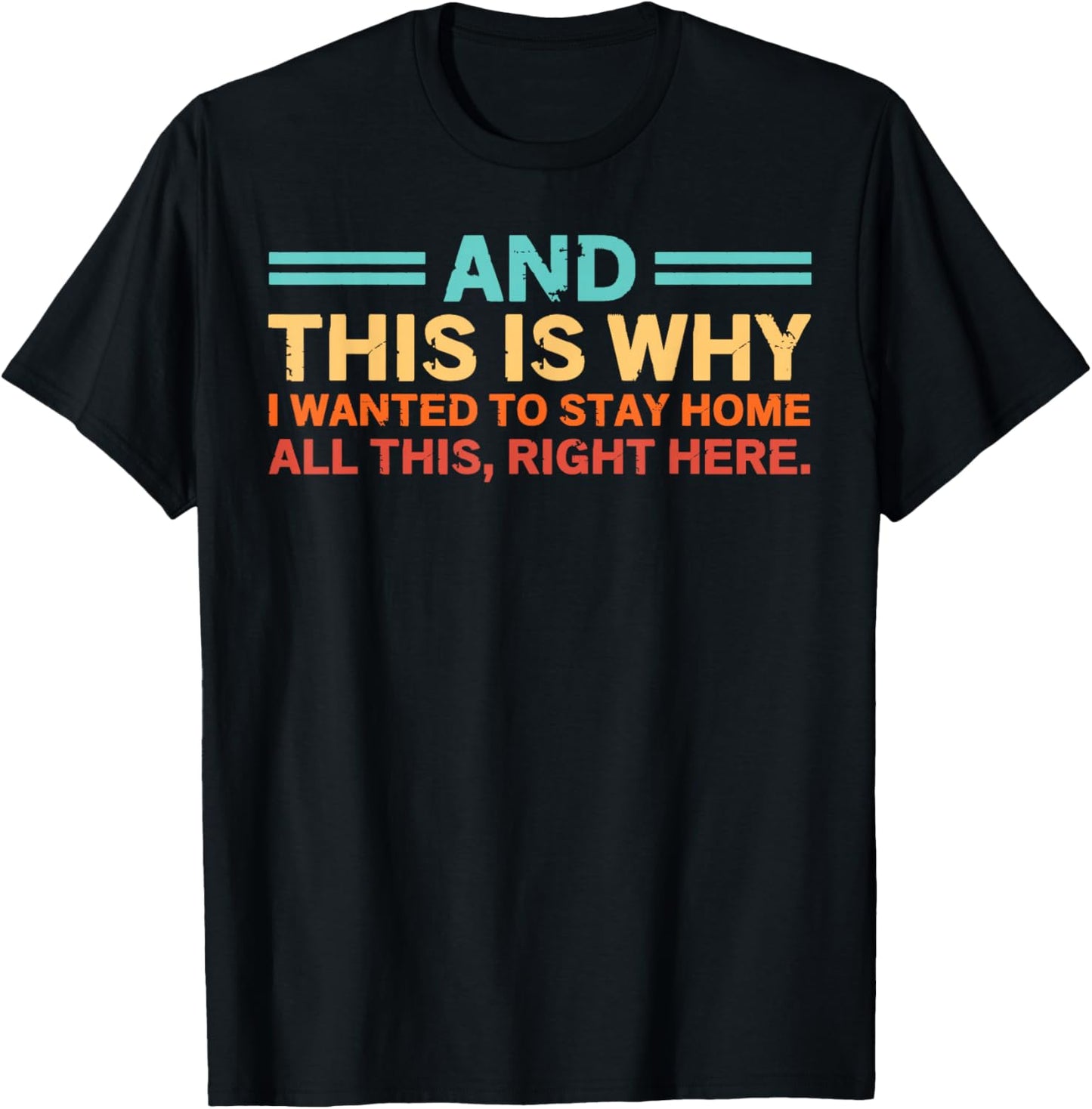 and This is Why I Wanted to Stay Home All This Right Here T-Shirt - T-Shirt | Black