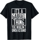 Its A Gabriel Thing You Wouldnt Understand T-Shirt - T-Shirt | Black