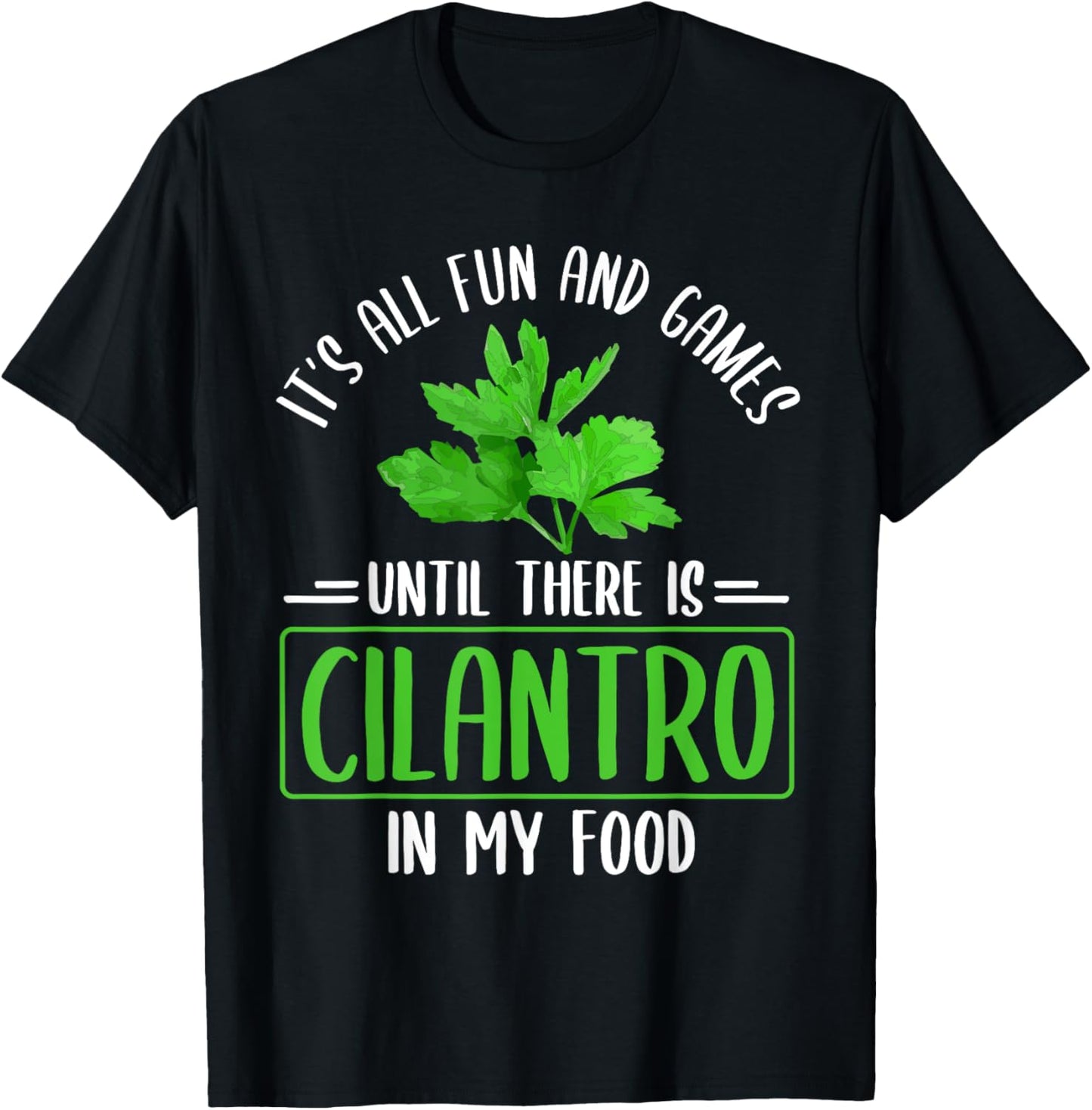 No Cilantro - Cilantro Hater - I Hate Cilantro T-Shirt - T-Shirt | Black