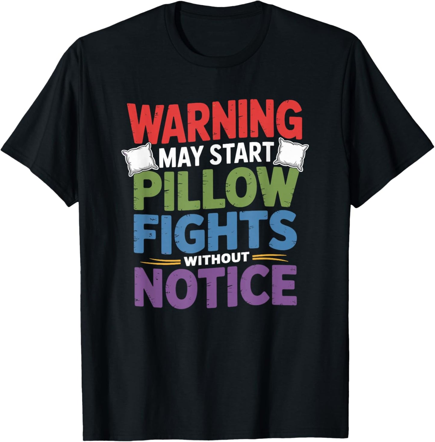 Pillow Fighter, May Start Pillow Fights Without Notice T-Shirt - T-Shirt | Black