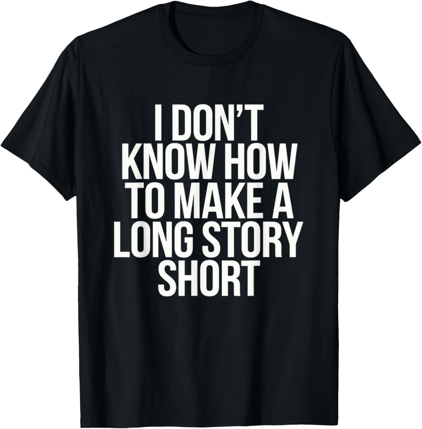 Don't Know How To Make Long Story Short Talkative Rambling T-Shirt - T-Shirt | Black
