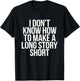 Don't Know How To Make Long Story Short Talkative Rambling T-Shirt - T-Shirt | Black