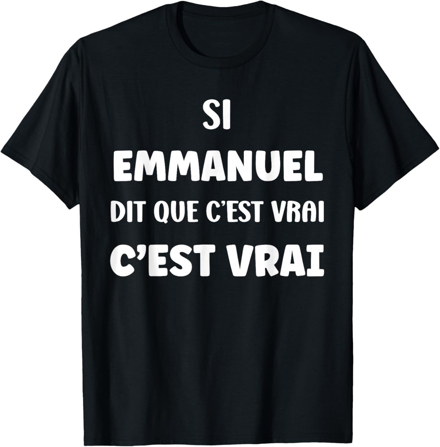 Si Emmanuel Says Que C'est Vrai Humour First Name Emmanuel T-Shirt - T-Shirt | Black