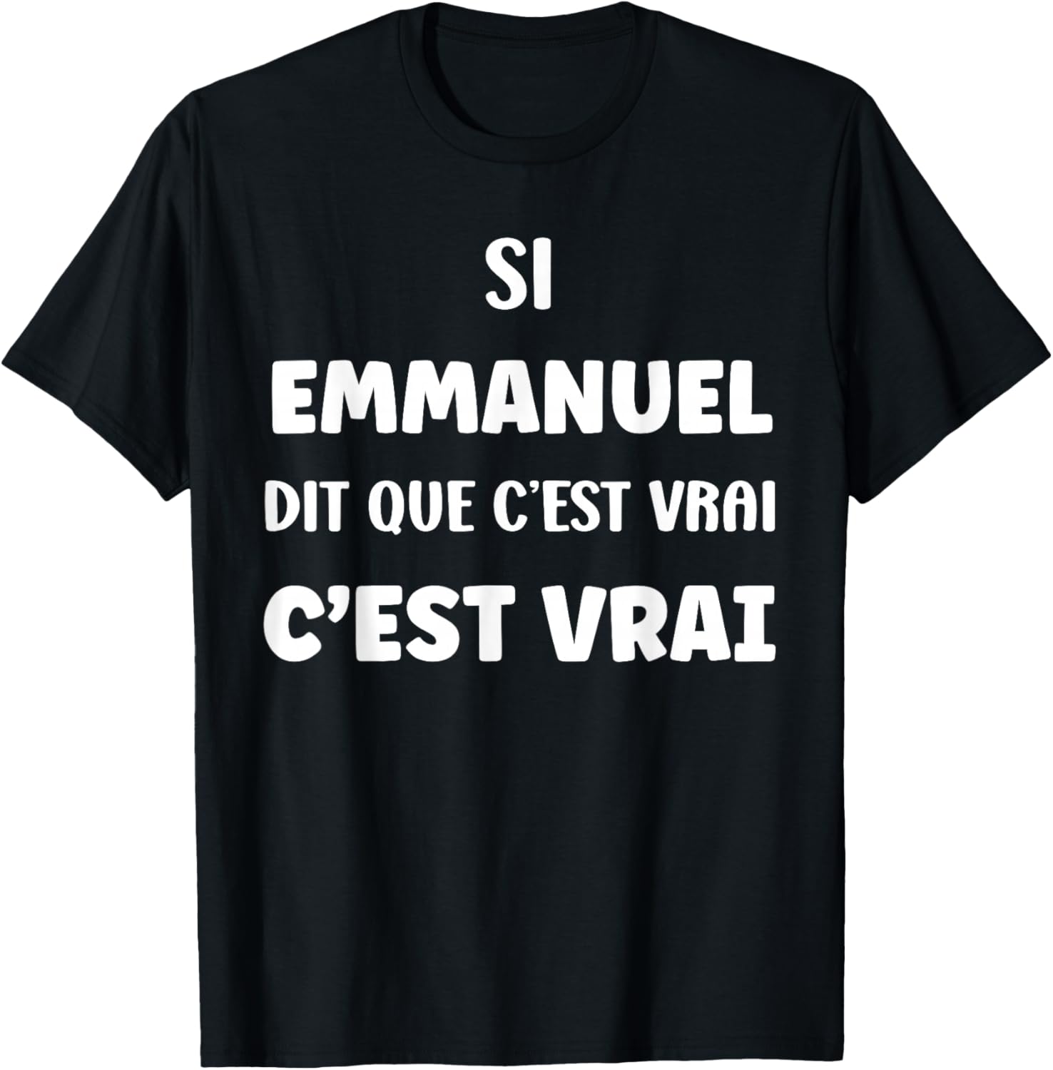 Si Emmanuel Says Que C'est Vrai Humour First Name Emmanuel T-Shirt - T-Shirt | Black