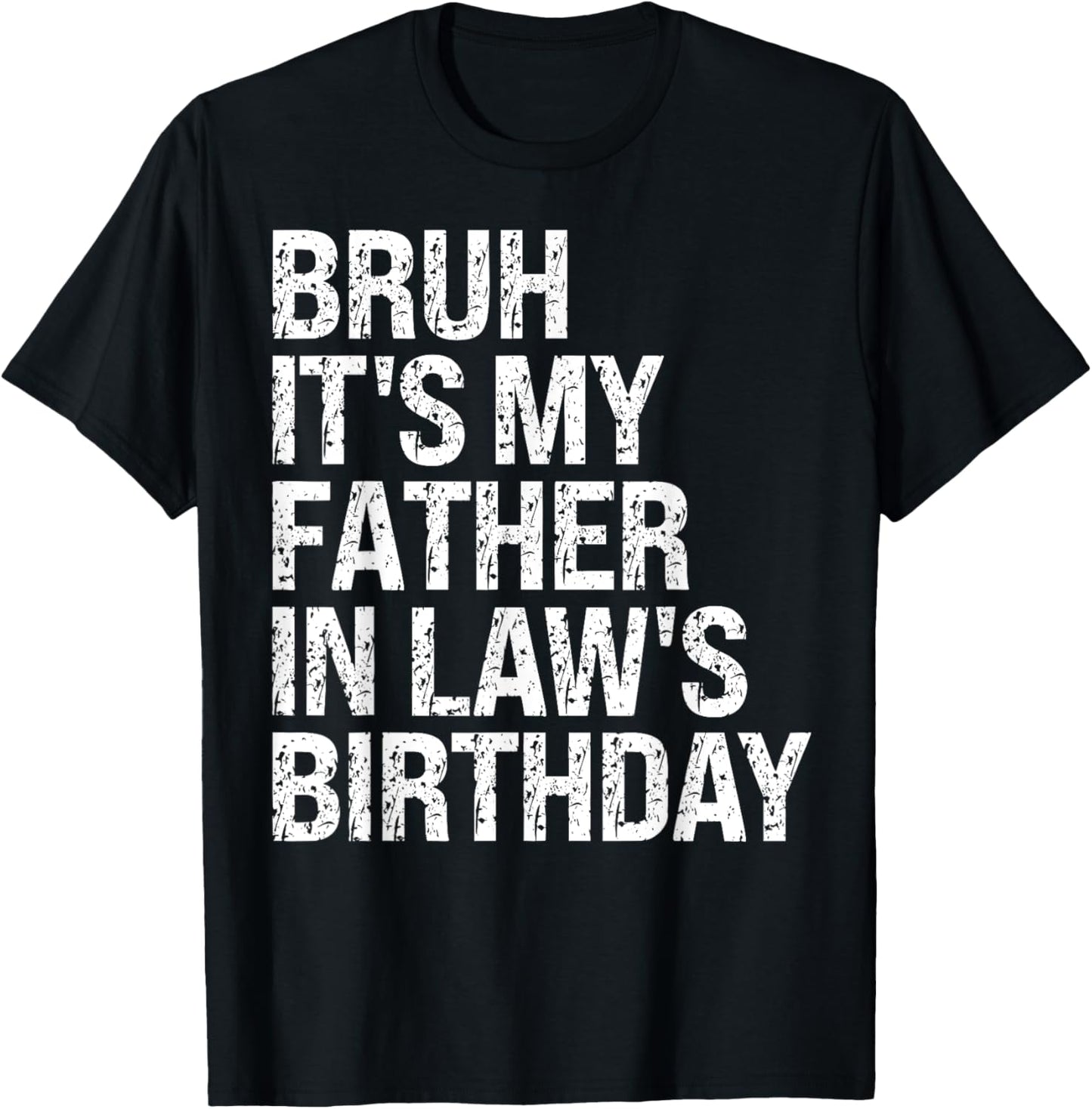 Bruh It's My Father-In-Law's Birthday King OMG Crown Cool T-Shirt - T-Shirt | Black