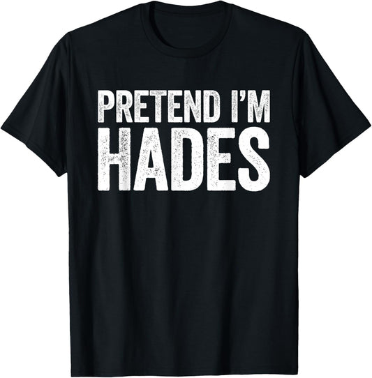 Pretend I'm Hades Shirt Adult Kids Men Women Costume T-Shirt - T-Shirt | Black