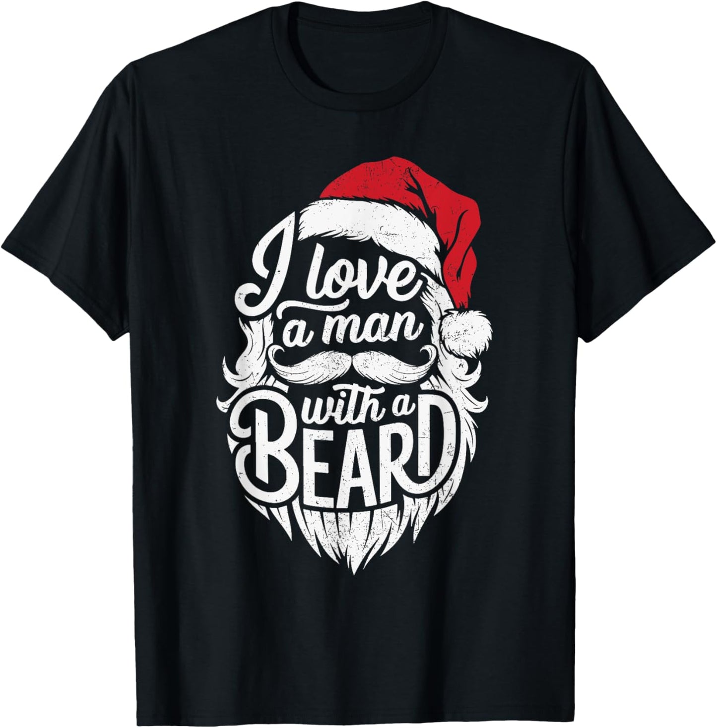 Christmas I Love A Man With A Beard Funny Santa Claus Grunge T-Shirt - T-Shirt | Black