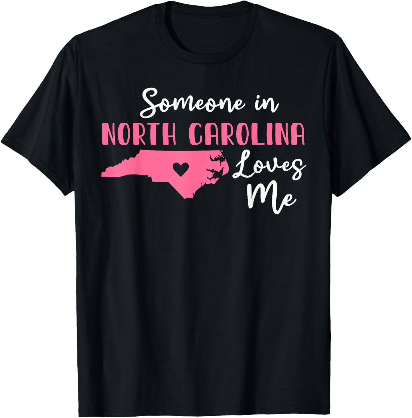 Someone In North Carolina Loves Me T-Shirt - T-Shirt | Black