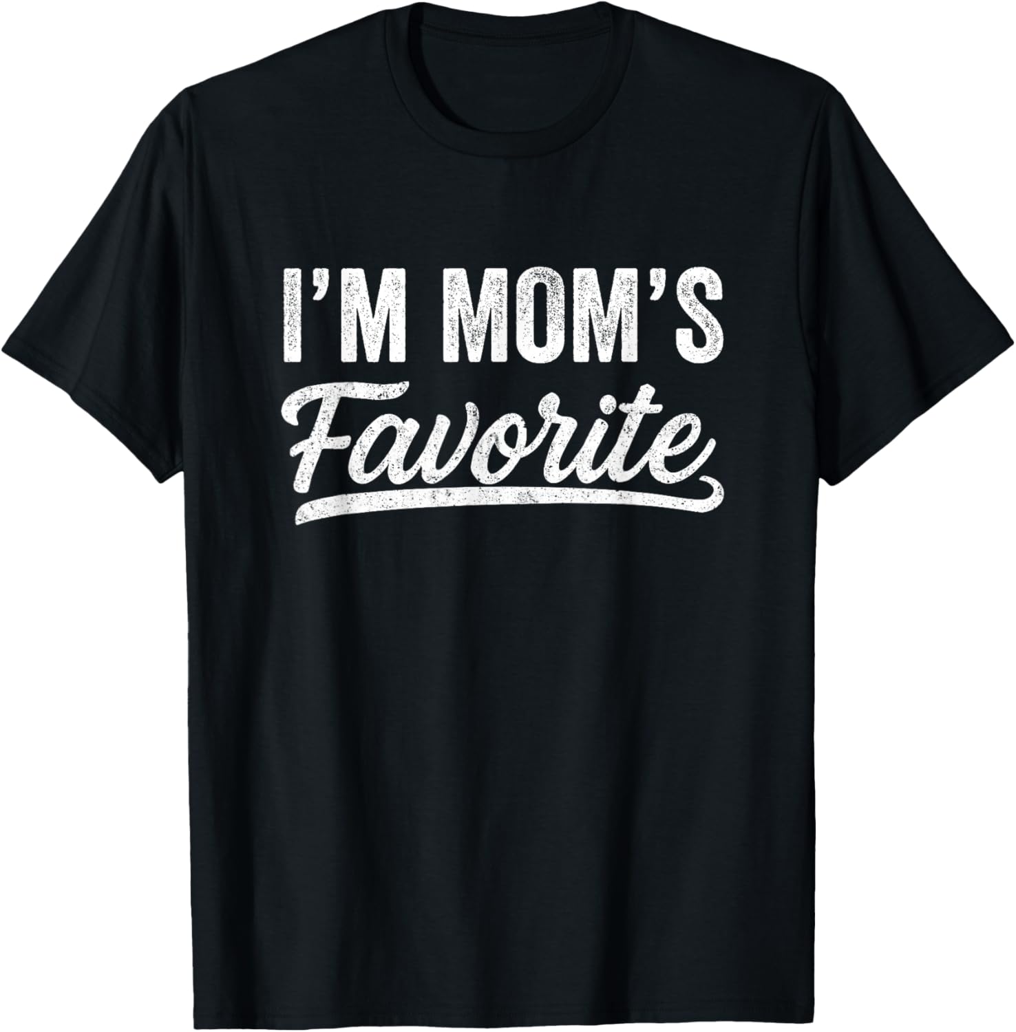 Funny Moms Favorite Child Son Daughter I'm Mom's Favorite T-Shirt - T-Shirt | Black