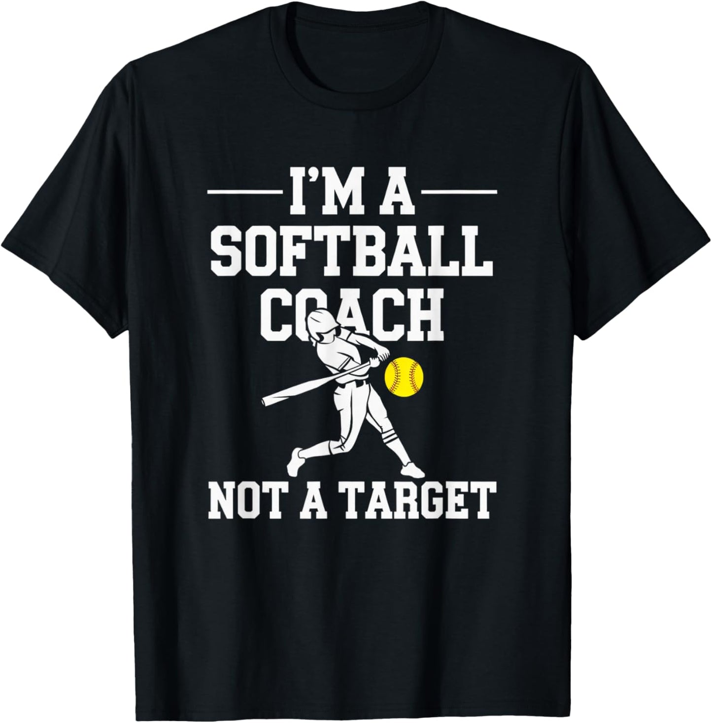 I'm A Softball Coach Not A Target T-Shirt - T-Shirt | Black