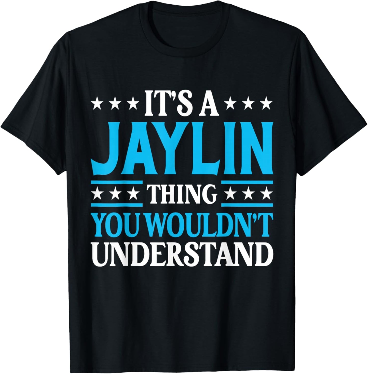 Jaylin Thing Wouldn't Understand Personal Name Jaylin T-Shirt - T-Shirt | Black