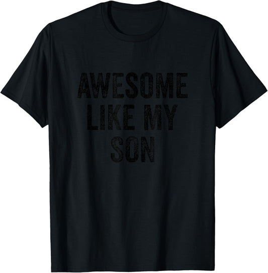 Awesome Like My Son - Funny Mom Dad T-Shirt - T-Shirt | Black