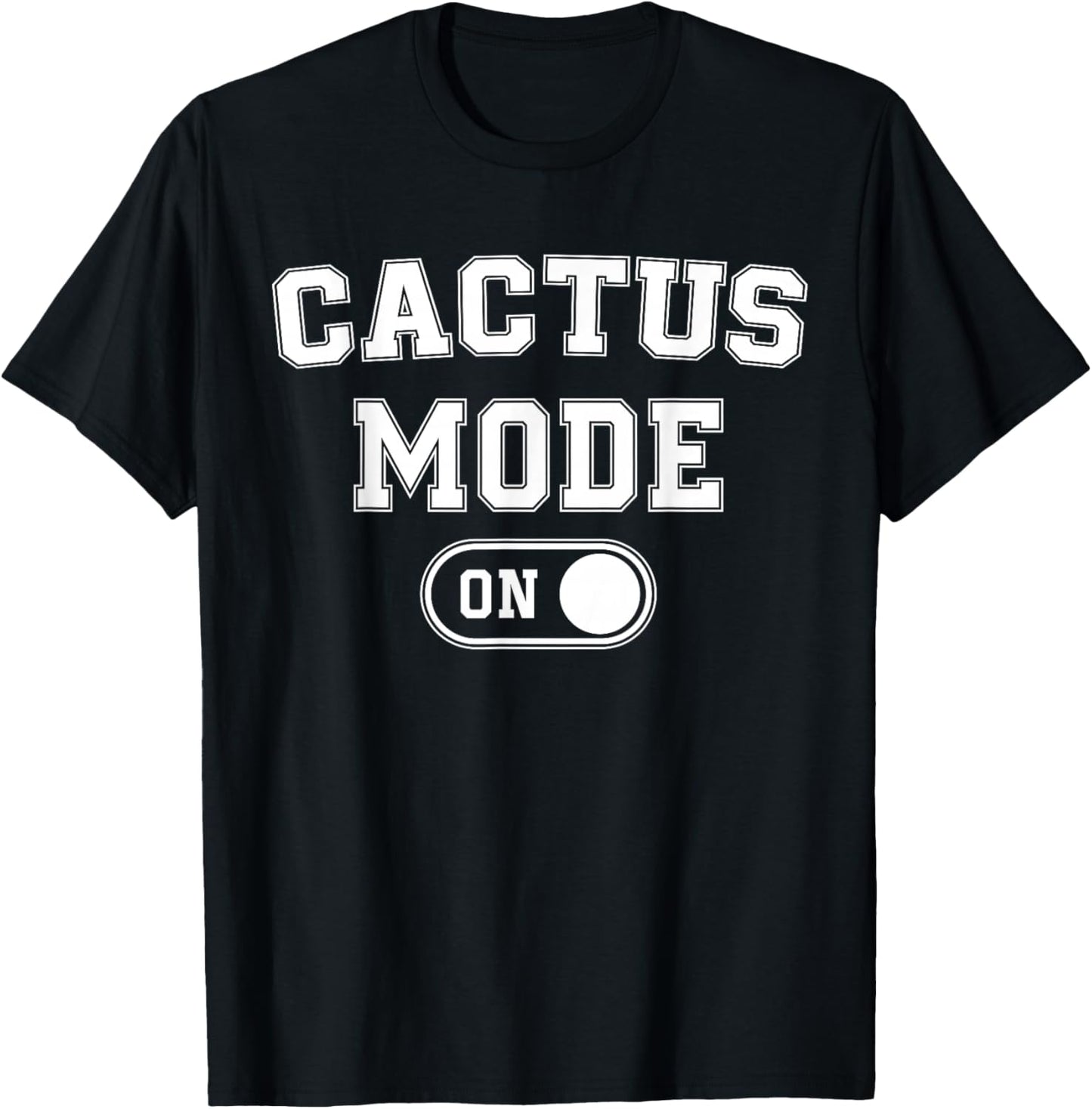 Cactus Mode On Costume Funny Desert Survivor Gift Plant T-Shirt - T-Shirt | Black