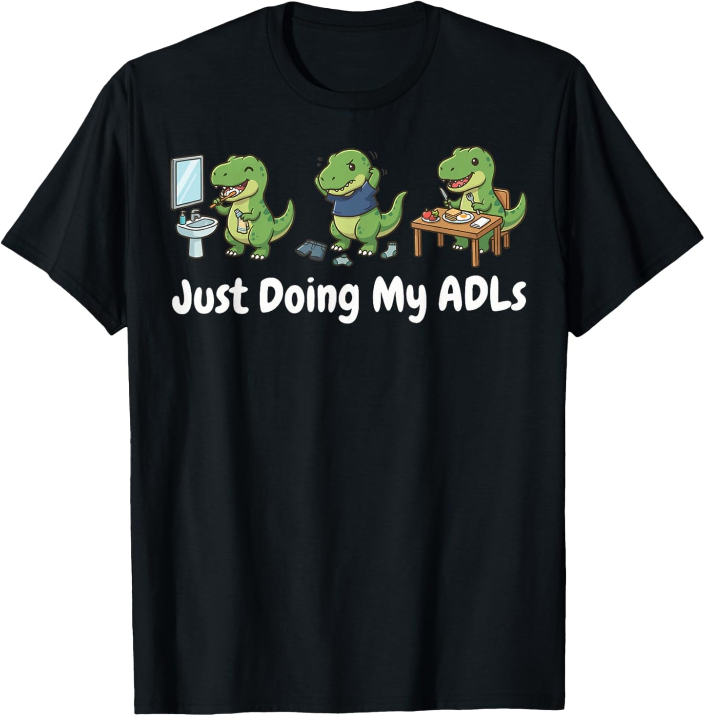 Just Doing My ADLs T-Shirt - T-Shirt | Black