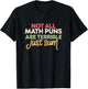 Not All Math Puns are Terrible Just Sum Funny Maths Joke T-Shirt - T-Shirt | Black