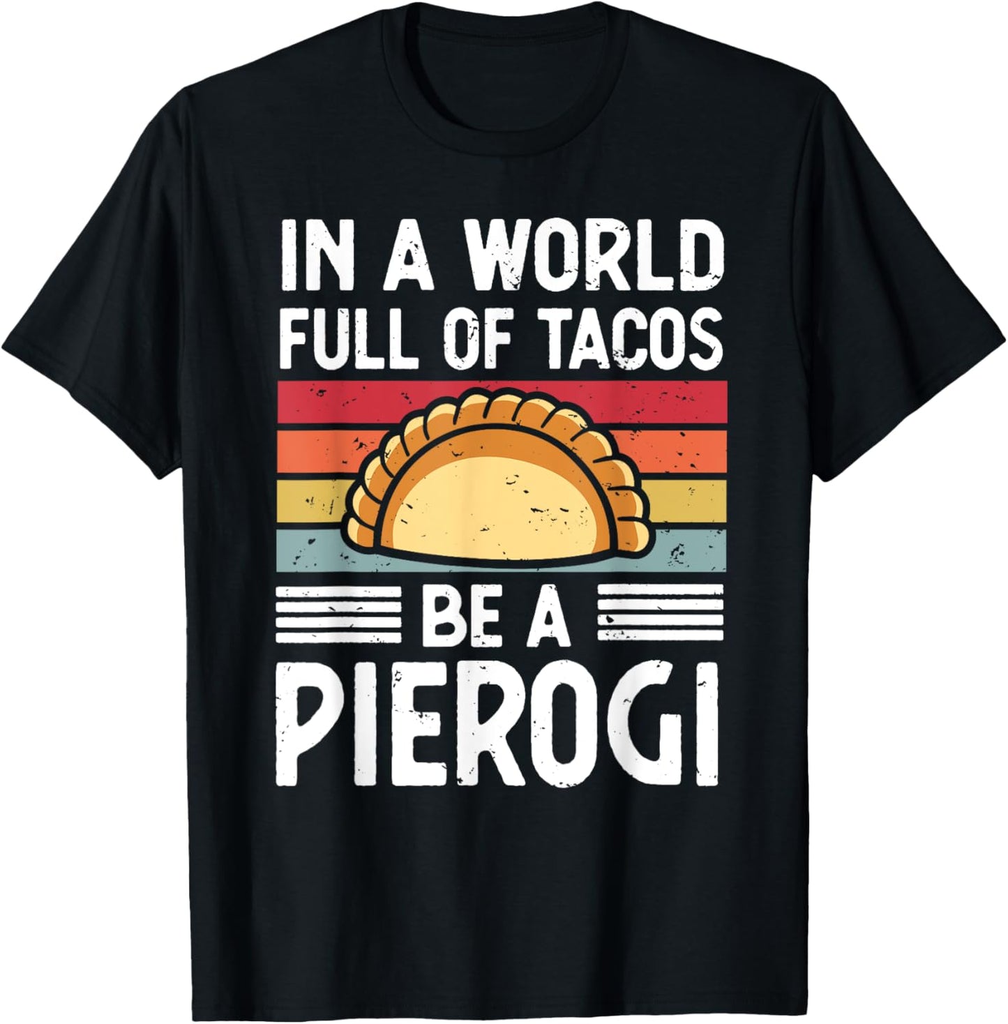 Retro In a World Full of Tacos Be a Pierogi Polish Food T-Shirt - T-Shirt | Black