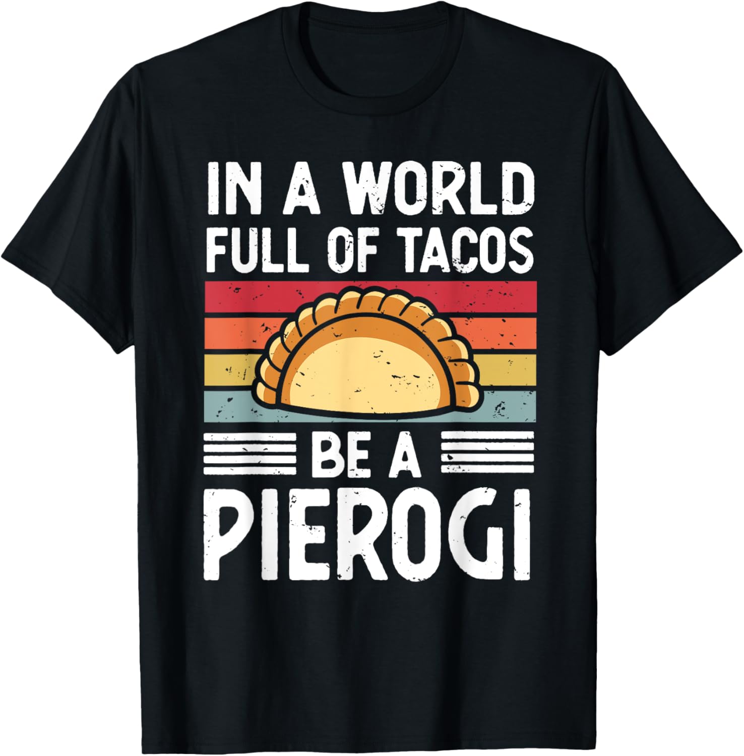 Retro In a World Full of Tacos Be a Pierogi Polish Food T-Shirt - T-Shirt | Black