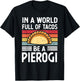 Retro In a World Full of Tacos Be a Pierogi Polish Food T-Shirt - T-Shirt | Black
