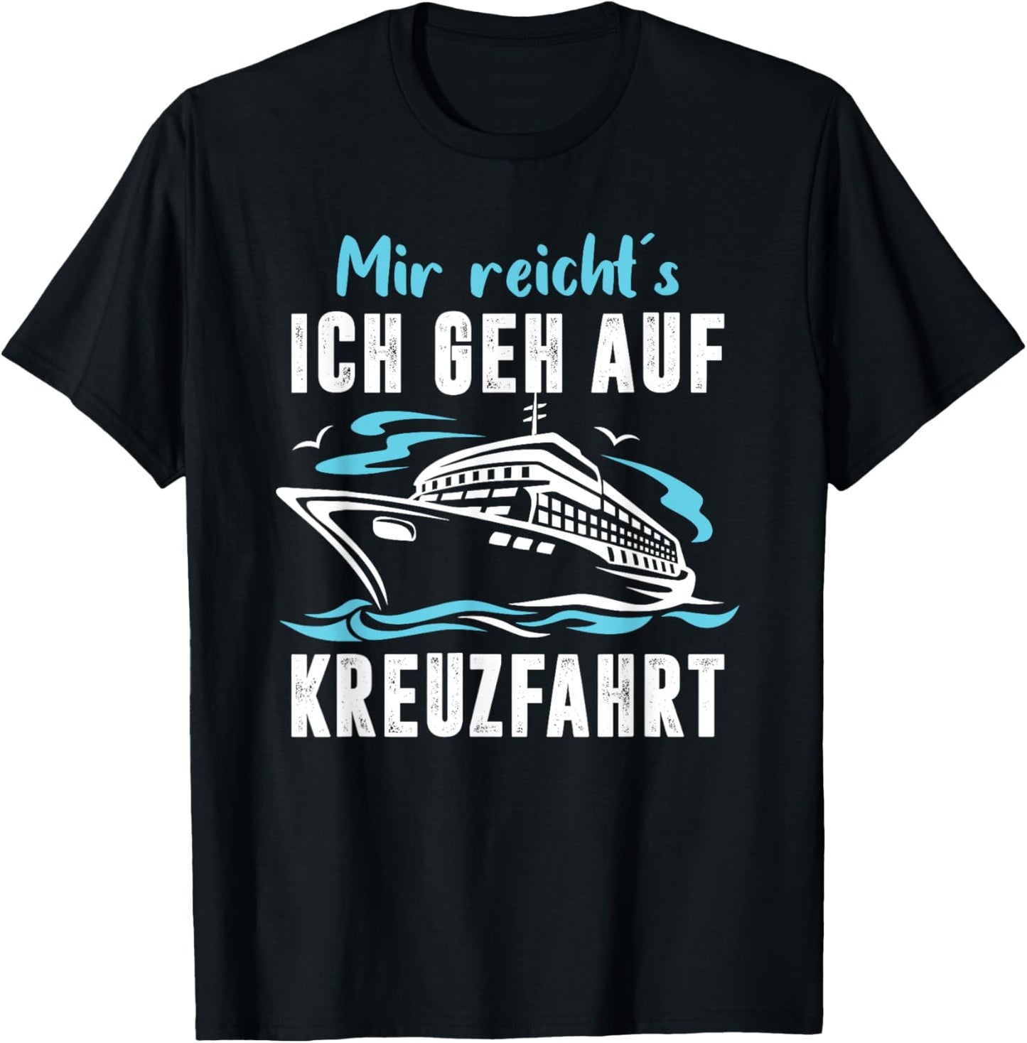 Mir Reichts Ich Geh Auf Kreuzfahrt Sprüche Fun T-Shirt - T-Shirt | Black