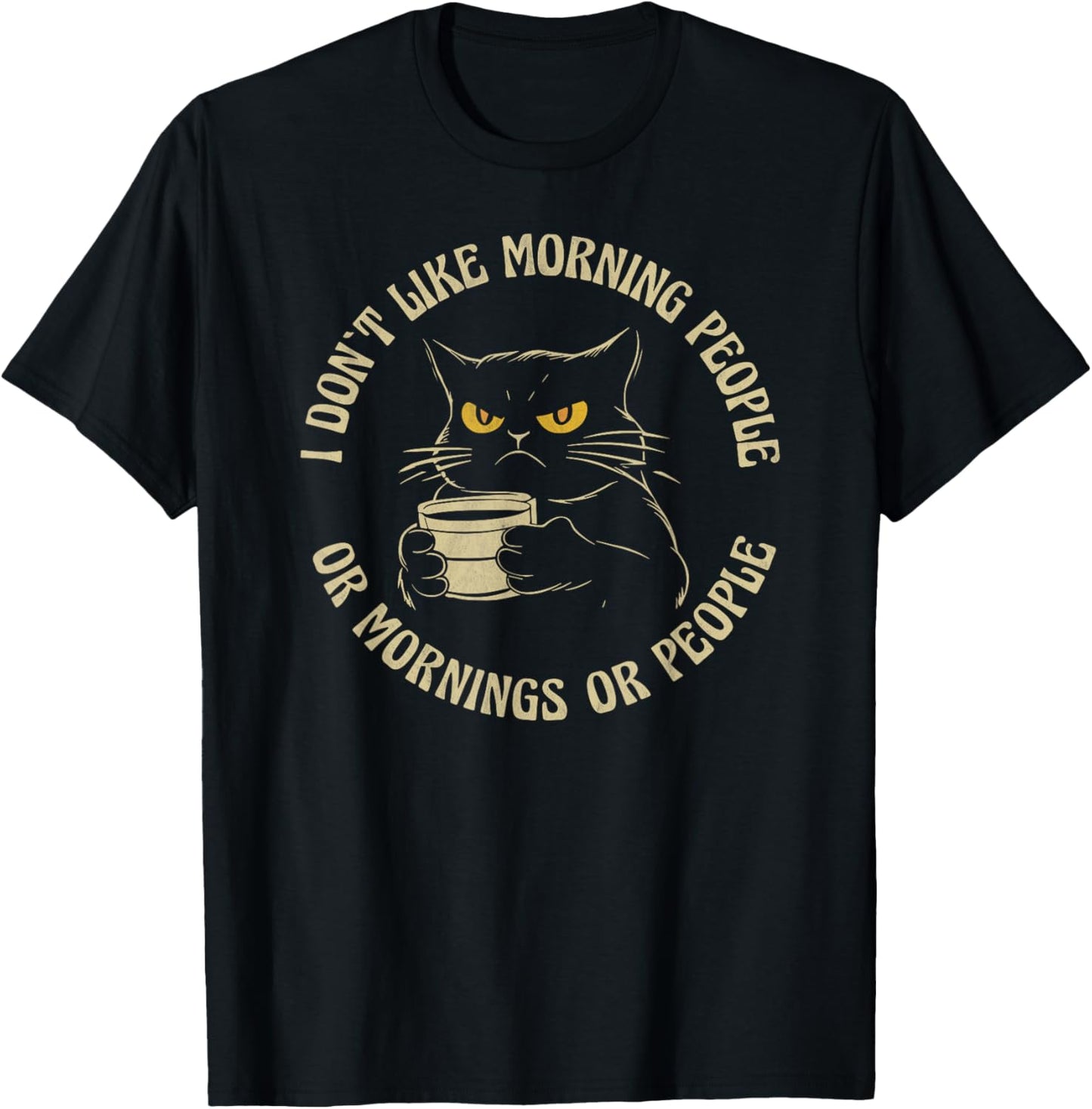 I Hate Morning People And Mornings And People Coffee Cat Men Women T-Shirt - T-Shirt | Black