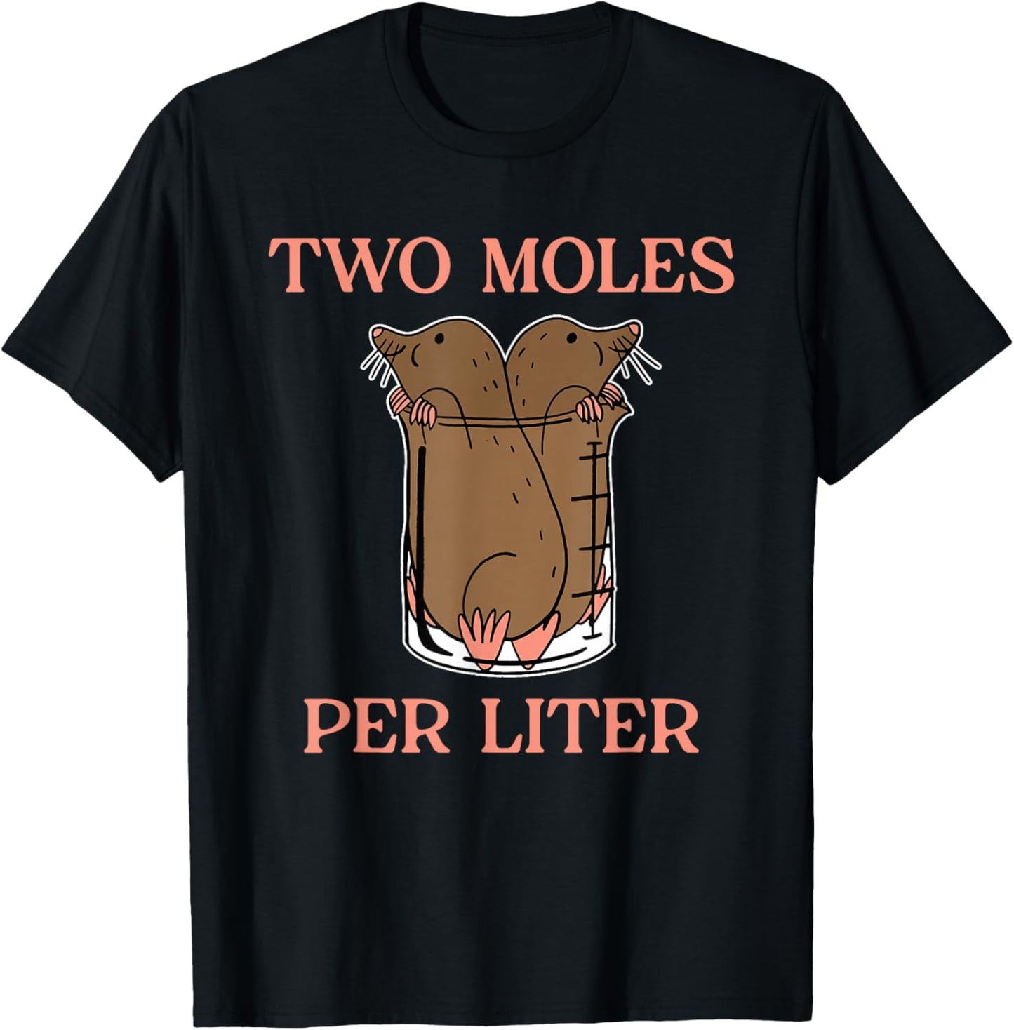 Two Moles Per Liter Funny Design T-Shirt - T-Shirt | Black