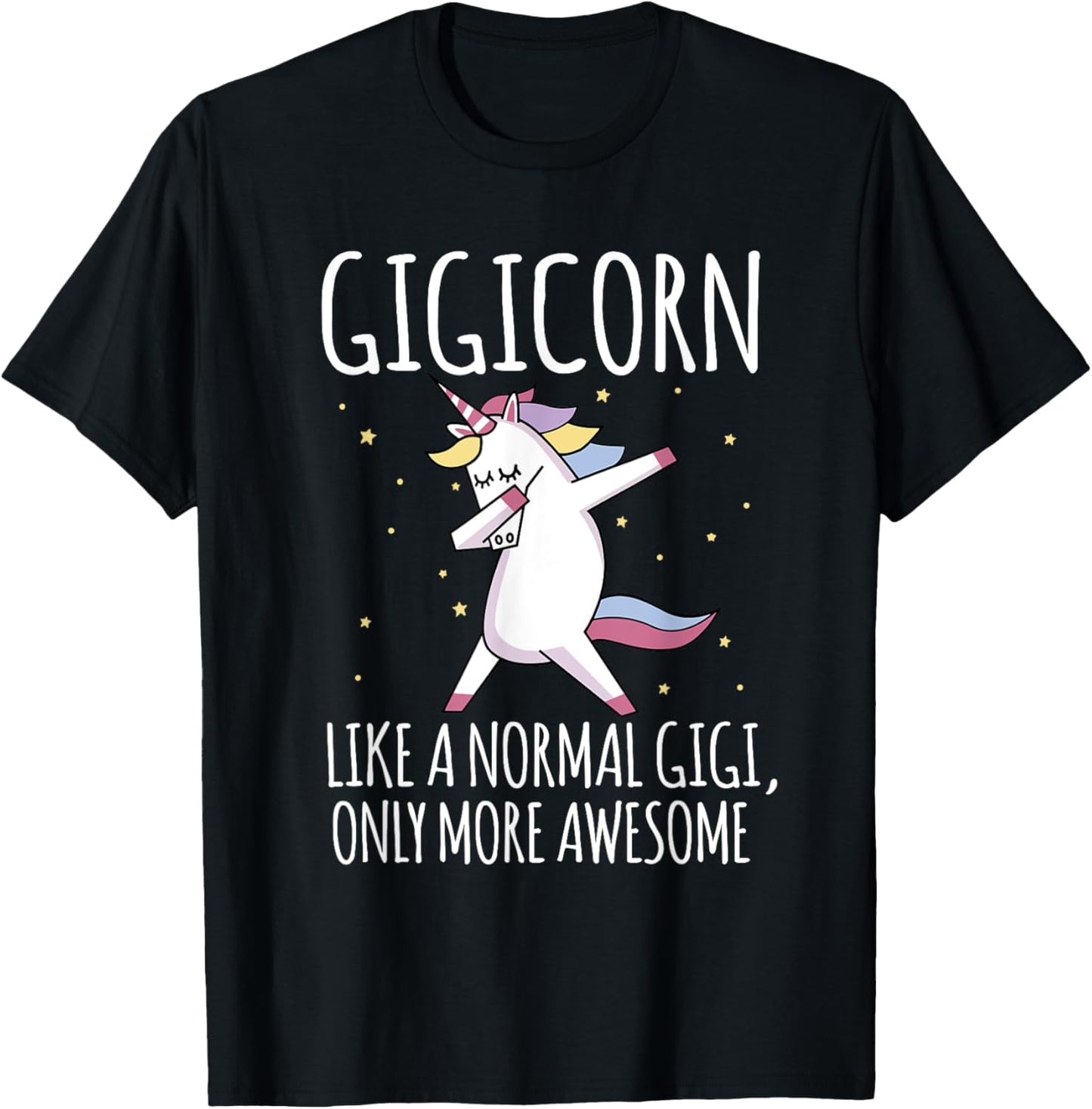 Gigicorn Like A Normal Gigi Only More Awesome Unicorn T-Shirt - T-Shirt | Black