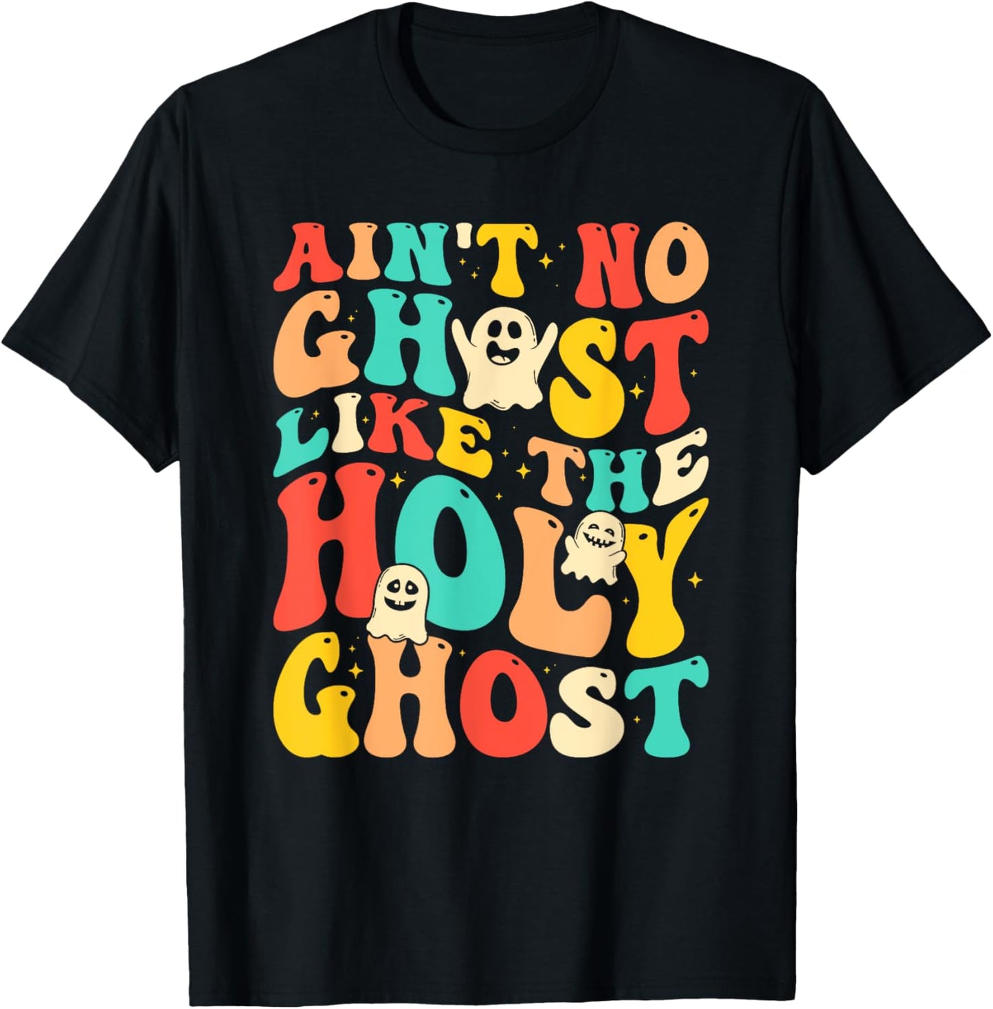 Ain't No Ghost Like The Holy Ghost Funny Christian Halloween T-Shirt - T-Shirt | Black
