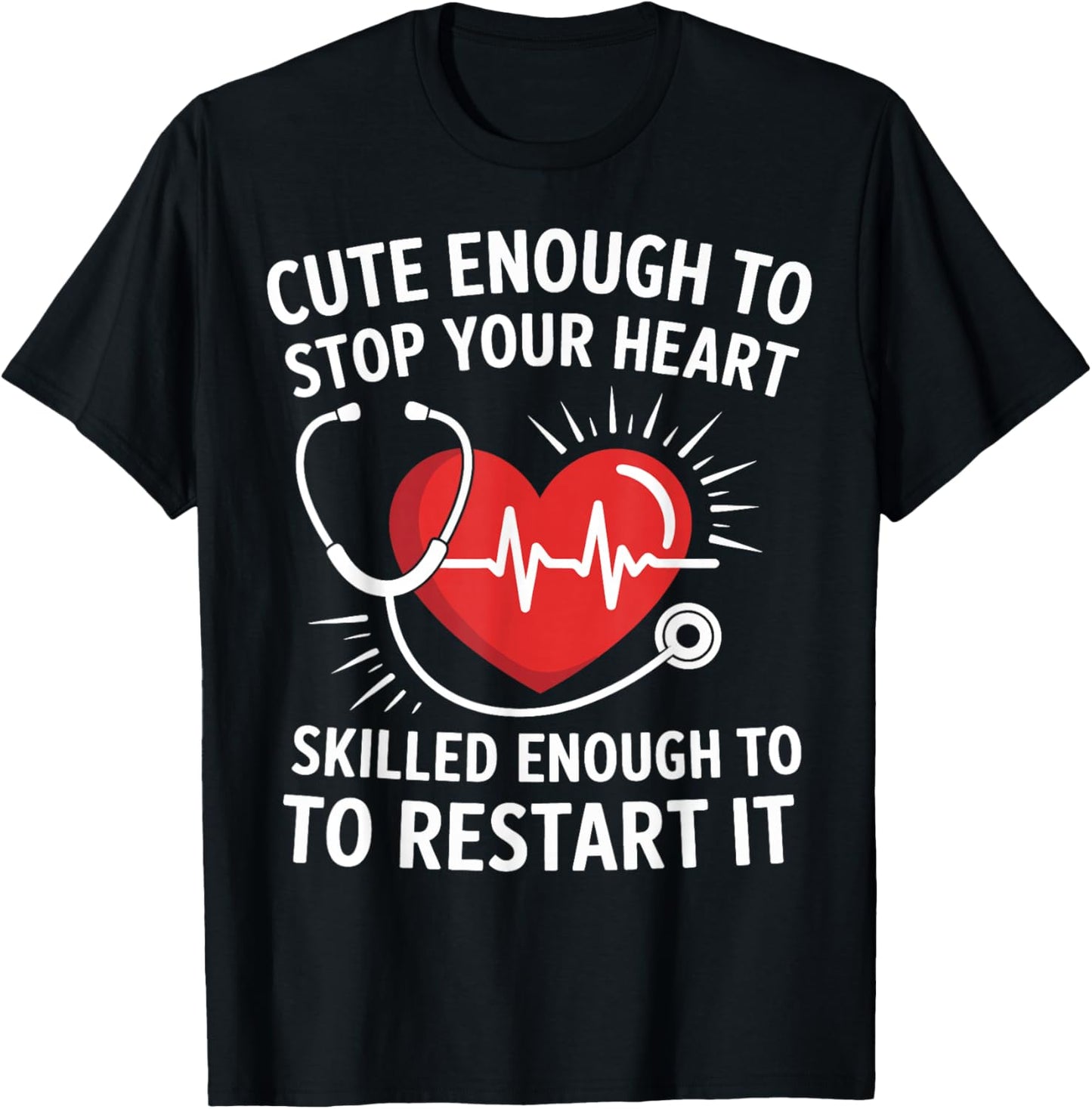 Cute Enough to Stop Your Heart Funny Nurse EMT Gifts Women T-Shirt - T-Shirt | Black