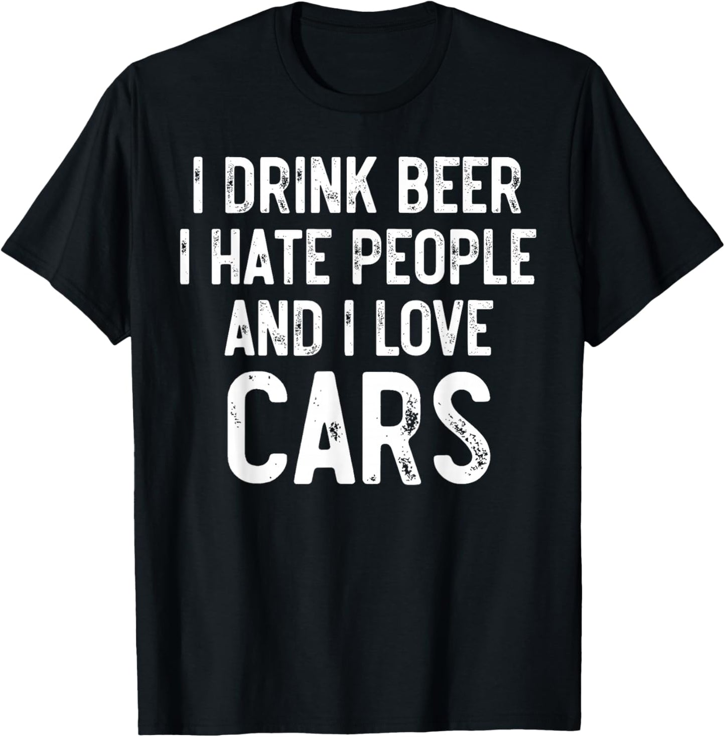I Drink Beer I Hate People And I Love Cars, Carguy Mechanic T-Shirt - T-Shirt | Black