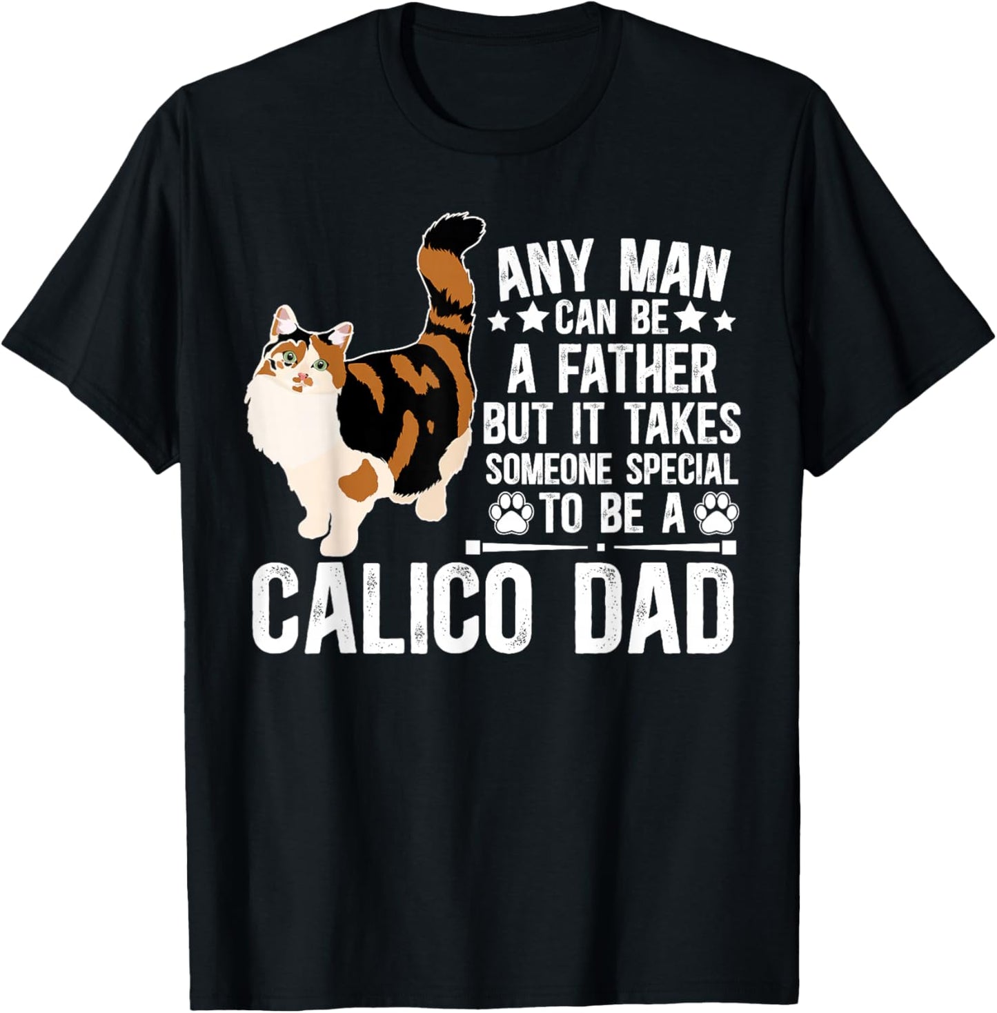 to Be A Calico Cat Dad Calico Cat Owner Calico Cat Lover T-Shirt - T-Shirt | Black