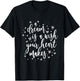 A Dream is A Wish Your Heart Makes Positivity Motivational T-Shirt - T-Shirt | Black