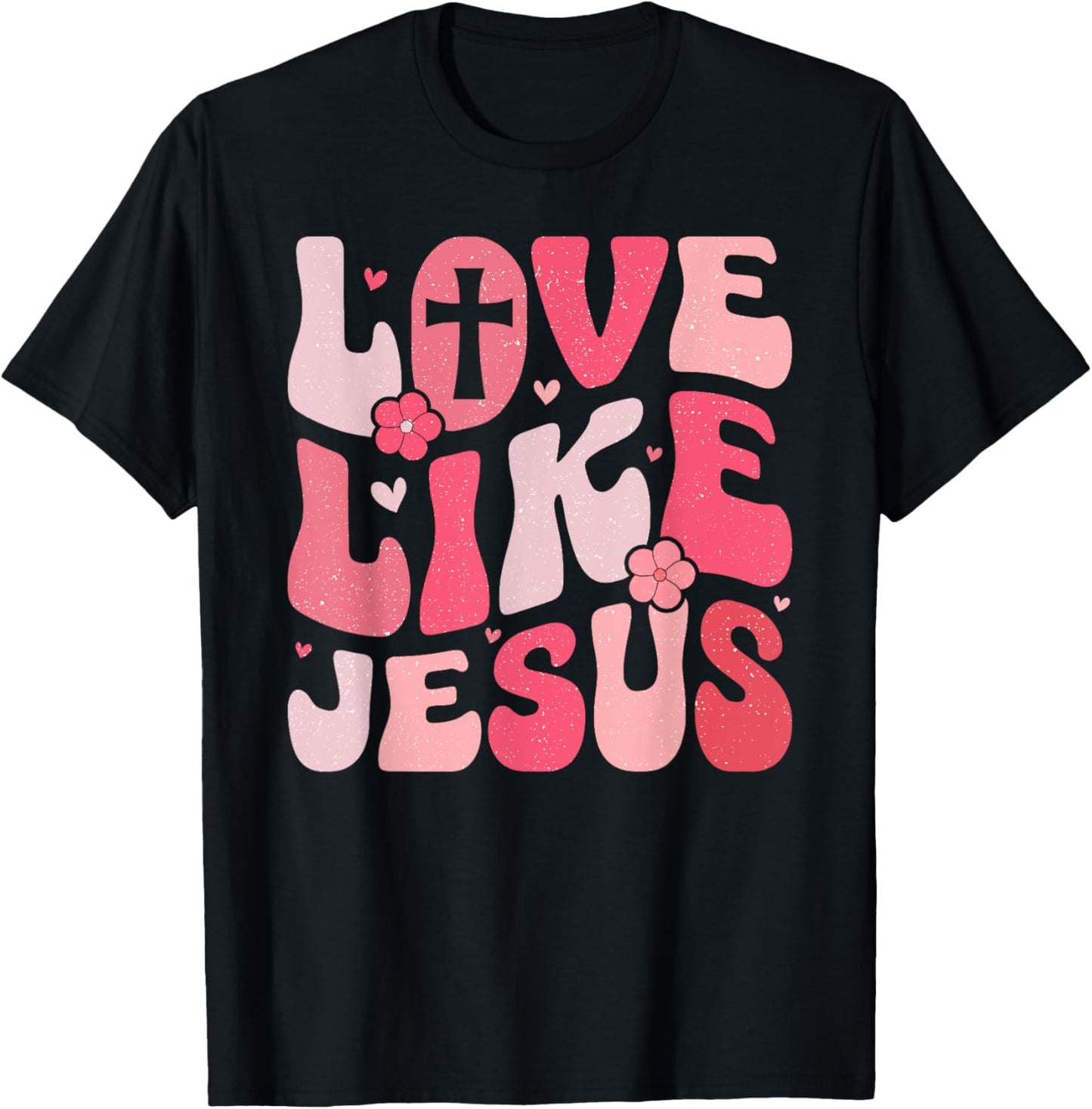 Love like Jesus T-Shirt - T-Shirt | Black