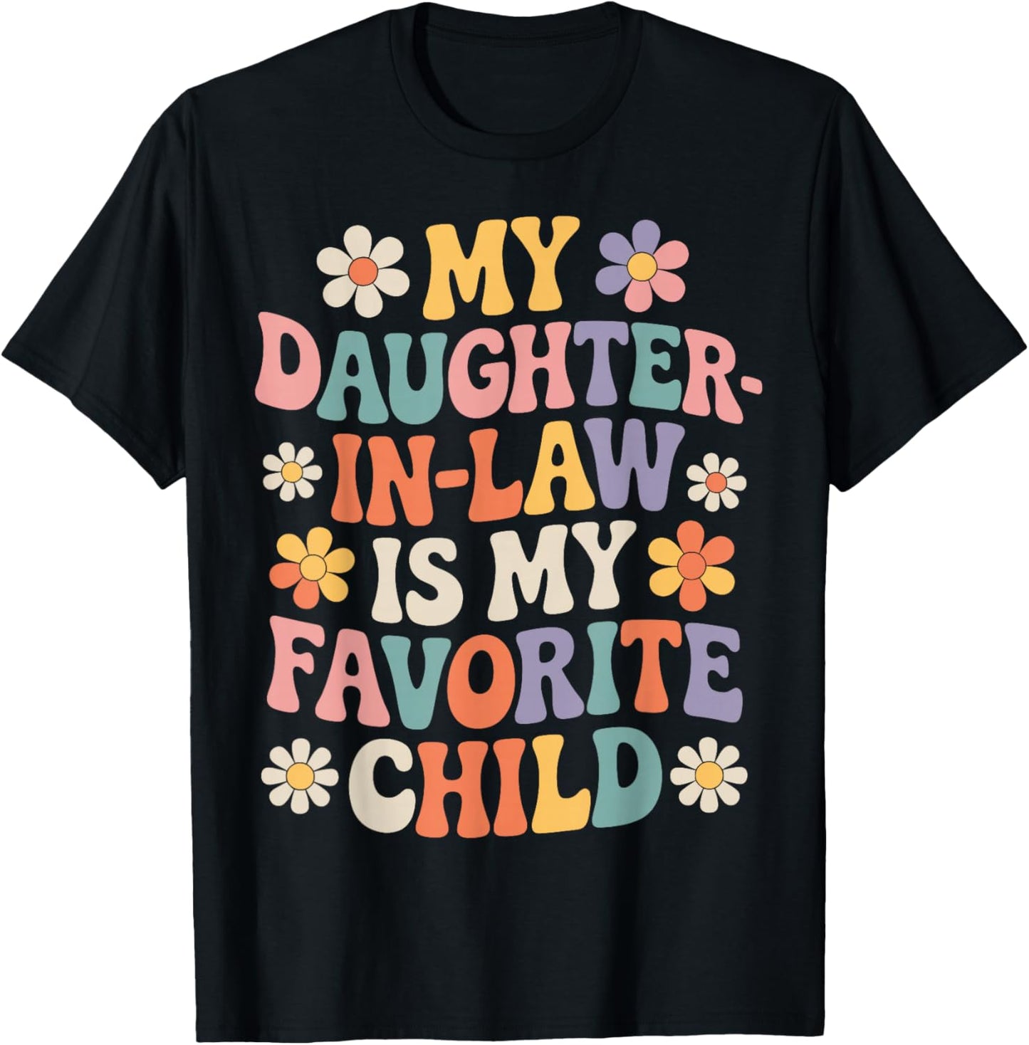 My Daughter in Law is My Favorite Child Funny Family Saying T-Shirt - T-Shirt | Black