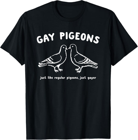 Gay Pigeons Just Like Regular Pigeons Just Gayer T-Shirt - T-Shirt | Black