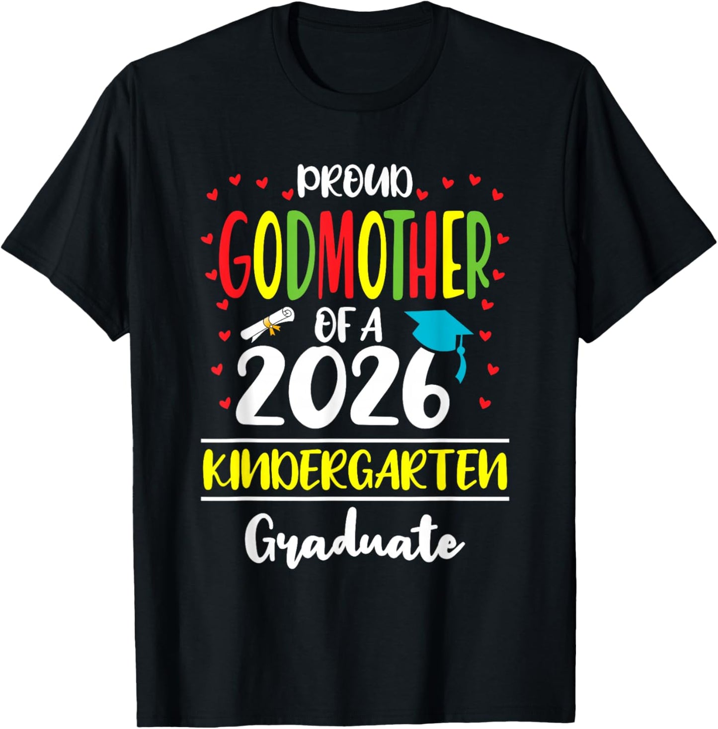 Proud Godmother of a Class of 2026 Kindergarten Graduate T-Shirt - T-Shirt | Black