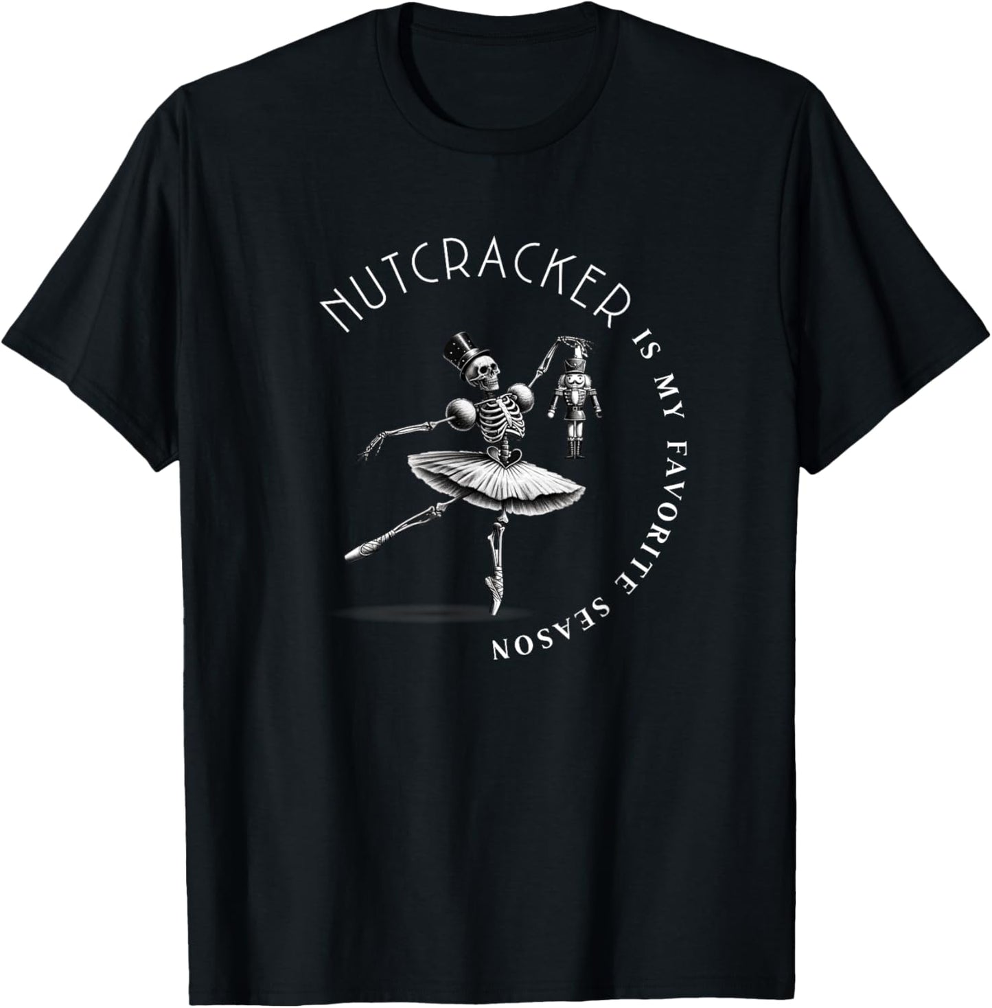 Nutcracker Is My Favorite Season Ballet Skeleton Ballerina T-Shirt - T-Shirt | Black