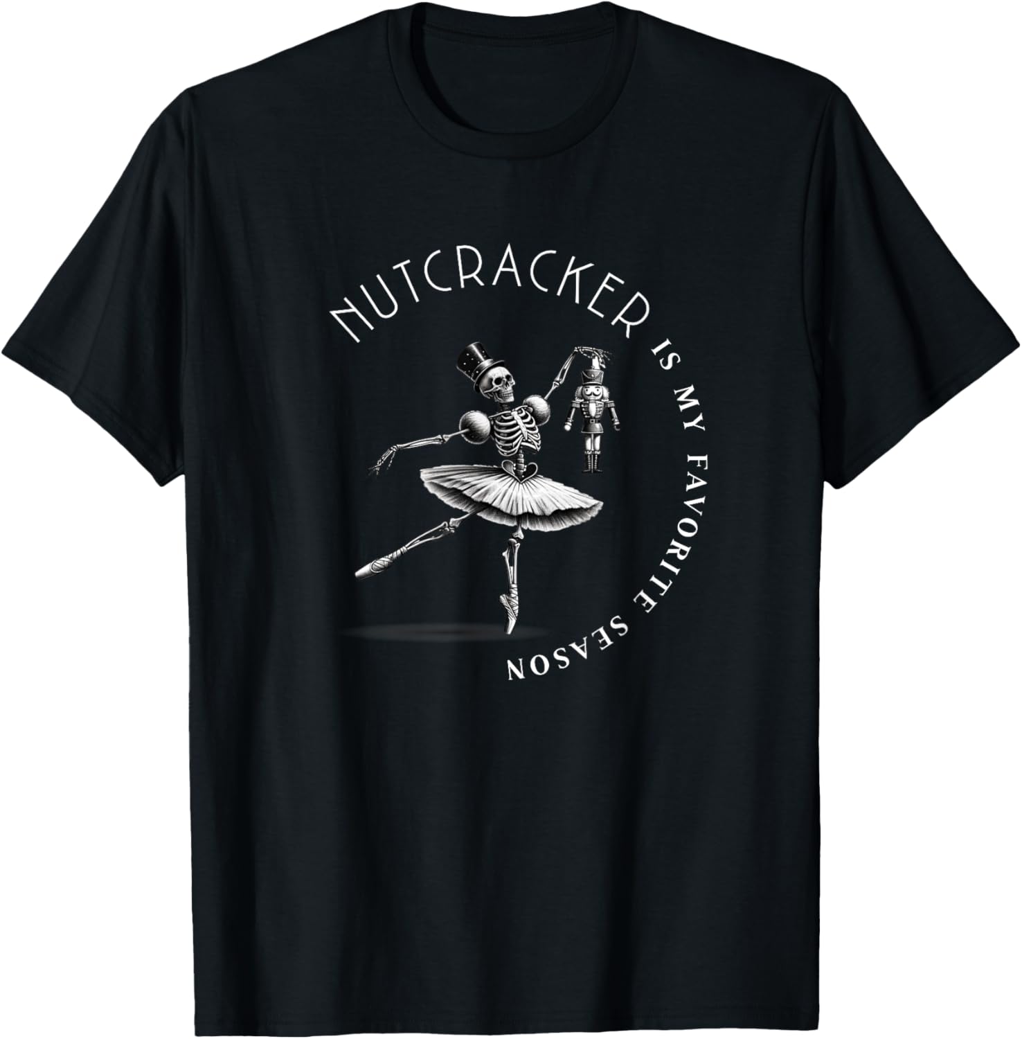 Nutcracker Is My Favorite Season Ballet Skeleton Ballerina T-Shirt - T-Shirt | Black