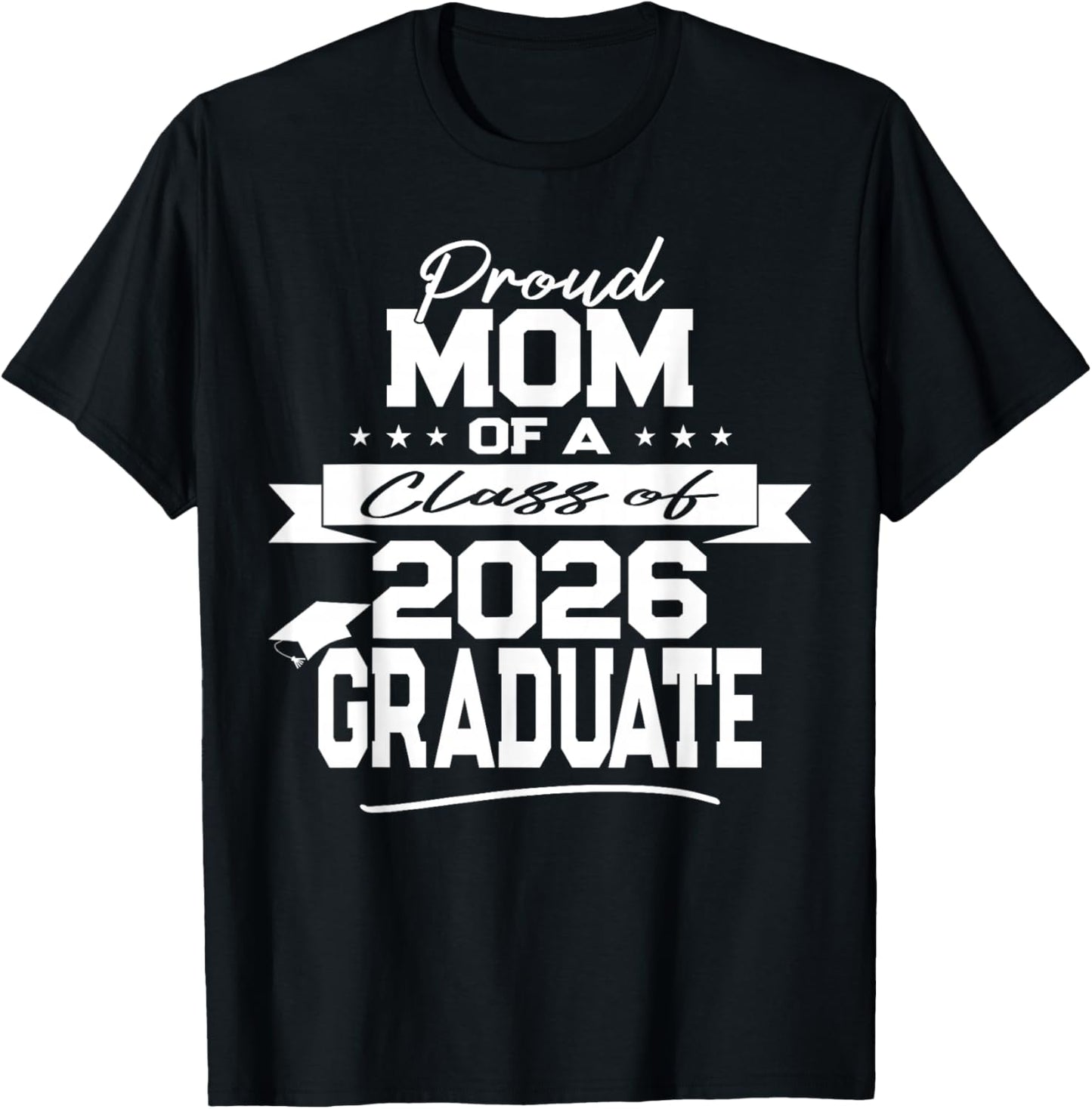 Proud Mom of a Class of 2026 Graduate T-Shirt - T-Shirt | Black