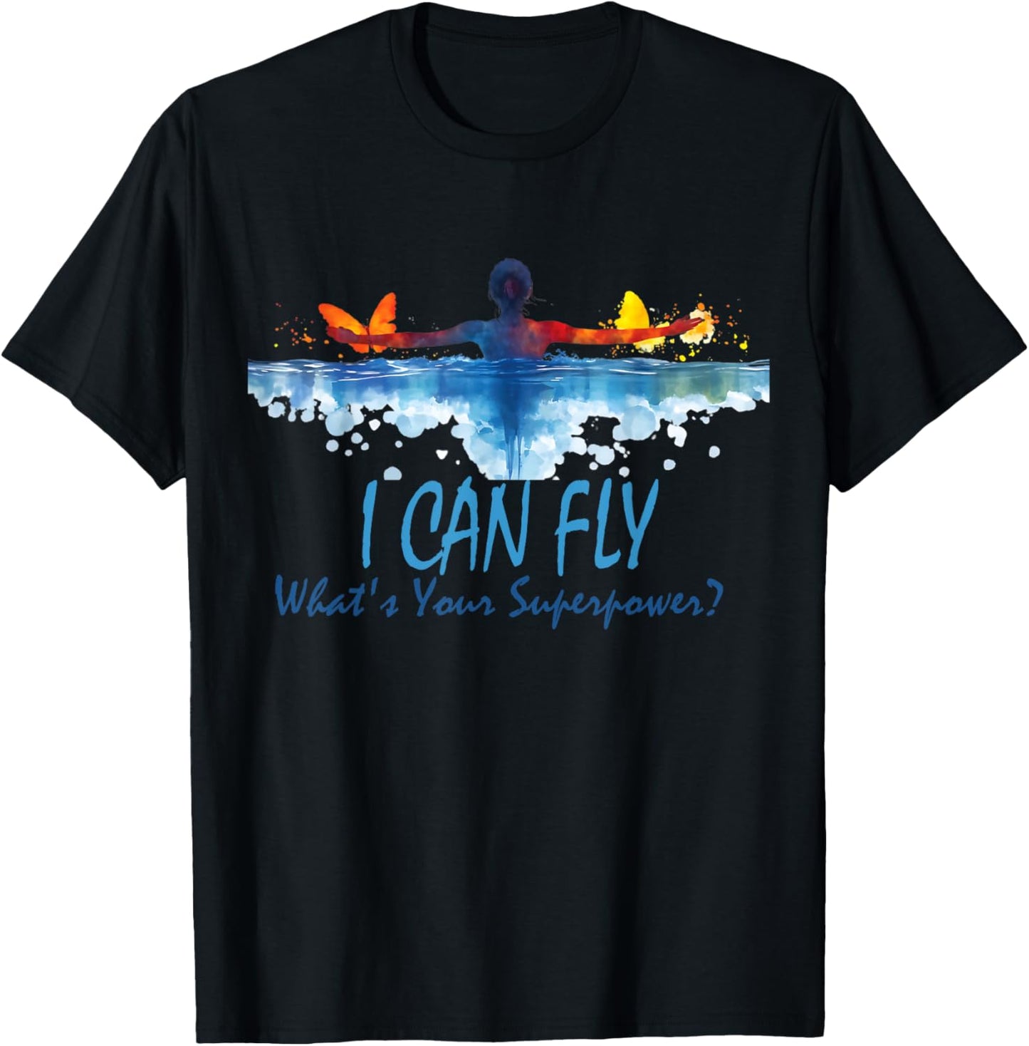 I Can Fly What's Your Superpower? Swim Like Butterfly T-Shirt - T-Shirt | Black