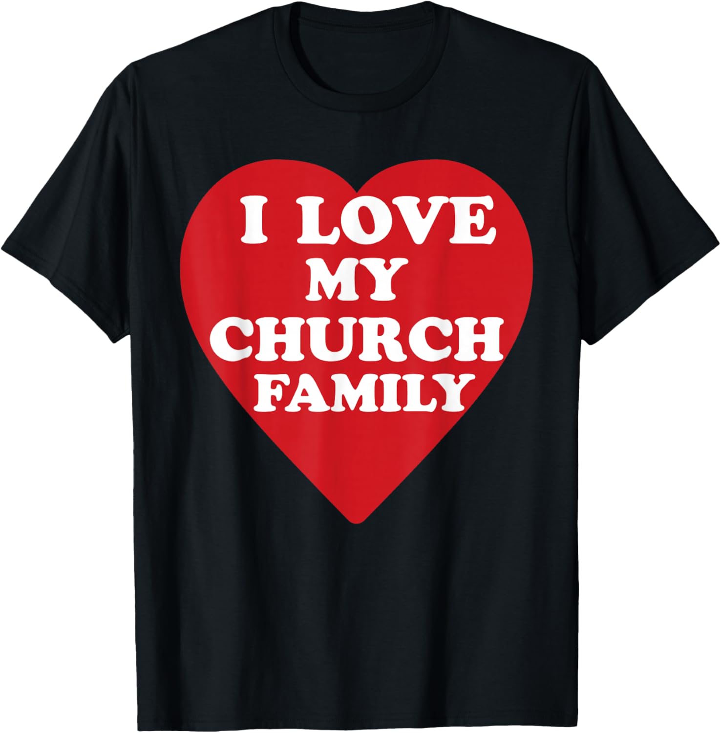 I Love My Church Family Christian Saying T-Shirt - T-Shirt | Black
