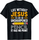 Life Without Jesus Is Like An Unsharpened Pencil No Point T-Shirt - T-Shirt | Black