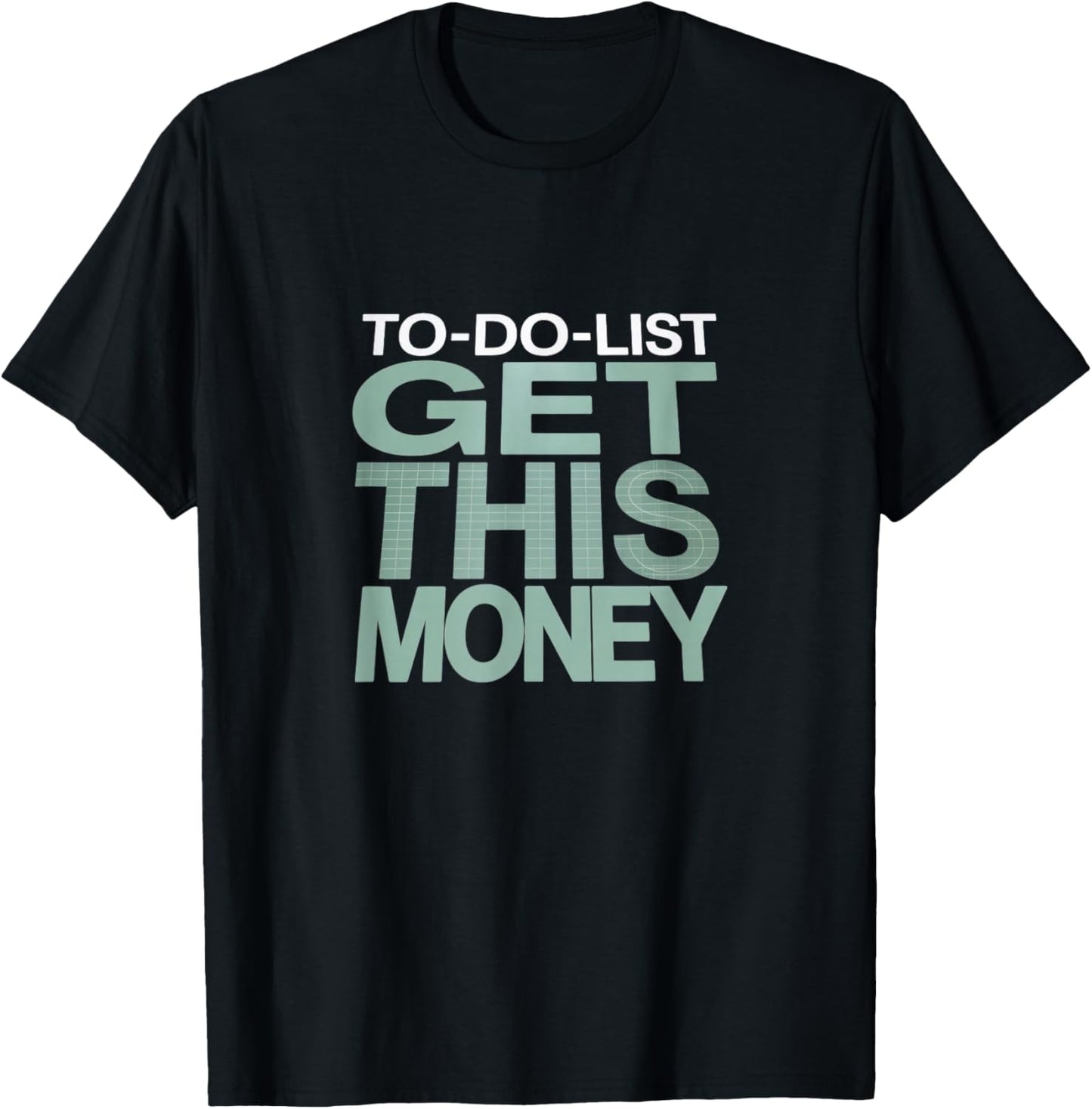 to-Do List: Get This Money – Funny Hustle T-Shirt - T-Shirt | Black