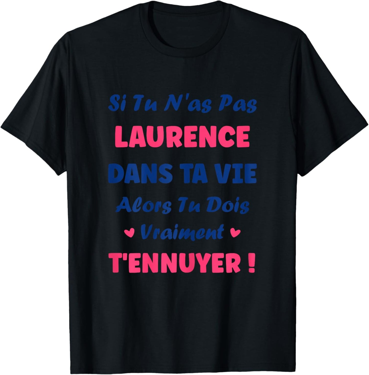 Name Laurence dans ta Vie Humour Personalised Name Laurence T-Shirt - T-Shirt | Black