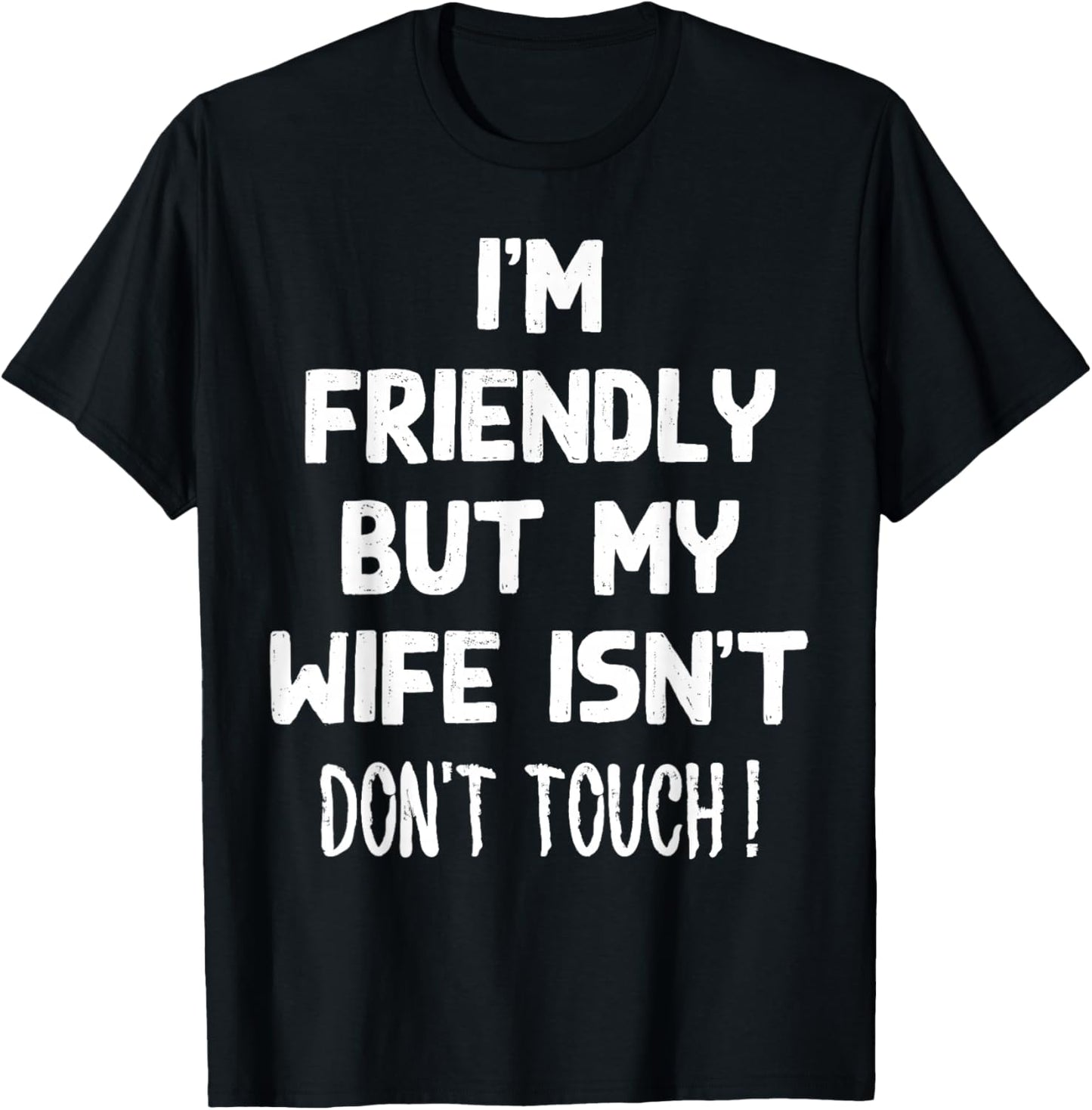 I'm Friendly But My Wife Isn't Funny Husband T-Shirt - T-Shirt | Black
