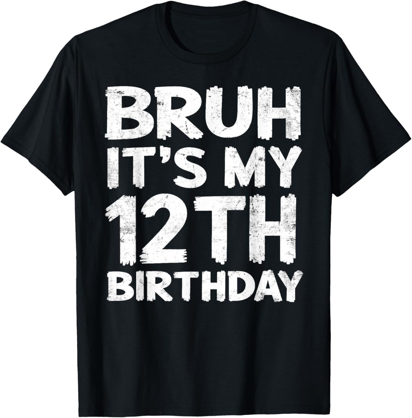 Bruh It's My 12th Birthday 12 Year Old Birthday Gift T-Shirt - T-Shirt | Black